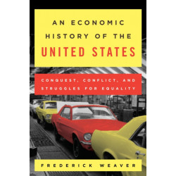 An Economic History of the United States: Conquest, Conflict, and Struggles for Equality
