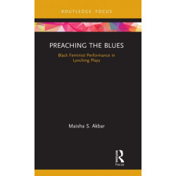 Preaching the Blues: Black Feminist Performance in Lynching Plays