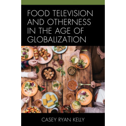 Food Television and Otherness in the Age of Globalization