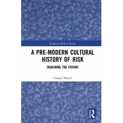 A Pre-Modern Cultural History of Risk: Imagining the Future