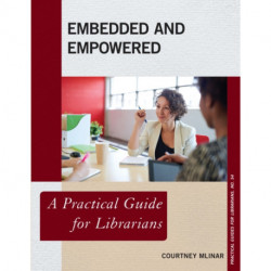 Embedded and Empowered: A Practical Guide for Librarians