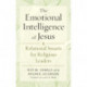The Emotional Intelligence of Jesus: Relational Smarts for Religious Leaders