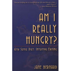 Am I Really Hungry?: 6th Sense Diet: Intuitive Eating