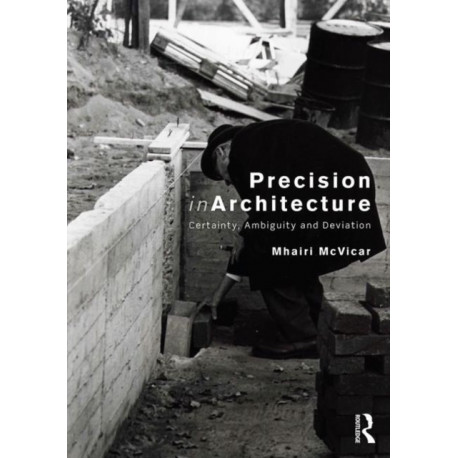 Precision in Architecture: Certainty, Ambiguity and Deviation
