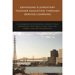 Expanding Elementary Teacher Education through Service-Learning: A Handbook on Extending Literacy Field Experience for 21st Century Urban Teacher Preparation