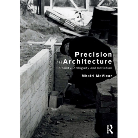 Precision in Architecture: Certainty, Ambiguity and Deviation