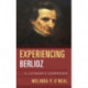 Experiencing Berlioz: A Listener's Companion