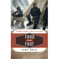 Food on Foot: A History of Eating on Trails and in the Wild