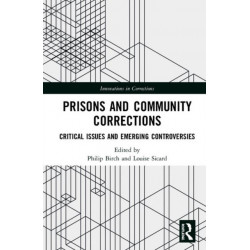 Prisons and Community Corrections: Critical Issues and Emerging Controversies
