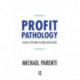 Profit Pathology and Other Indecencies
