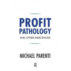 Profit Pathology and Other Indecencies