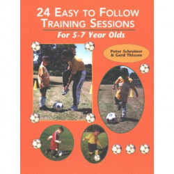 24 Easy to Follow Training Sessions: For 5-7 Year Olds