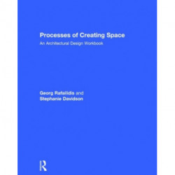 Processes of Creating Space: An Architectural Design Workbook
