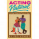 Acting Natural: Monologues, Dialogues & Playlets for Teens