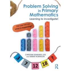 Problem Solving in Primary Mathematics: Learning to Investigate!