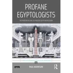 Profane Egyptologists: The Modern Revival of Ancient Egyptian Religion