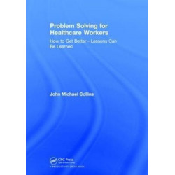 Problem Solving for Healthcare Workers: How to Get Better - Lessons Can Be Learned