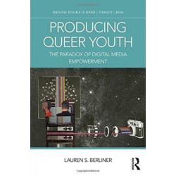 The Producing Queer Youth: The Paradox of Digital Media Empowerment