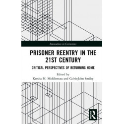 Prisoner Reentry in the 21st Century: Critical Perspectives of Returning Home