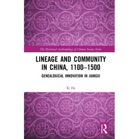 Lineage and Community in China, 1100–1500: Genealogical Innovation in Jiangxi