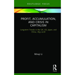 Profit, Accumulation, and Crisis in Capitalism: Long-term Trends in the UK, US, Japan, and China, 1855–2018