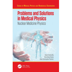 Problems and Solutions in Medical Physics: Nuclear Medicine Physics