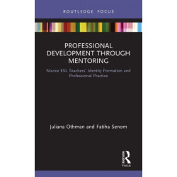 Professional Development through Mentoring: Novice ESL Teachers' Identity Formation and Professional Practice