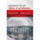 Prospects for an Ethics of Architecture
