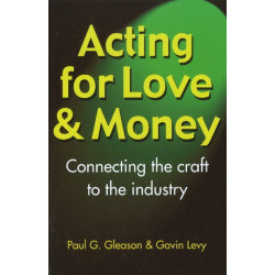 Acting for Love & Money: Connecting the Craft to the Industry