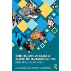 Promoting Spontaneous Use of Learning and Reasoning Strategies: Theory, Research, and Practice for Effective Transfer