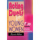 Acting Duets for Young Women: Eight- to Ten-Minute Duo Scenes for Practice & Competition