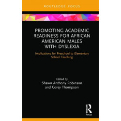 Promoting Academic Readiness for African American Males with Dyslexia: Implications for Preschool to Elementary School Teaching