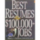 Best Resumes for $100,000+ Jobs: 2nd Edition