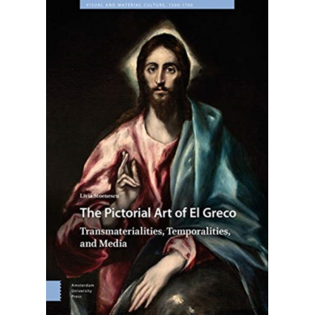 The Pictorial Art of El Greco: Transmaterialities, Temporalities, and Media