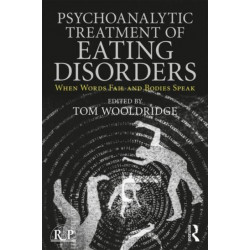 Psychoanalytic Treatment of Eating Disorders: When Words Fail and Bodies Speak