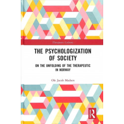 The Psychologization of Society: On the Unfolding of the Therapeutic in Norway