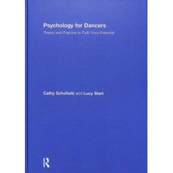 Psychology for Dancers: Theory and Practice to Fulfil Your Potential