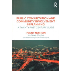 Public Consultation and Community Involvement in Planning: A twenty-first century guide