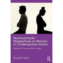 Psychoanalytic Perspectives on Women and Power in Contemporary Fiction: Malice, the Victim and the Couple