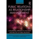 Public Relations As Relationship Management: A Relational Approach To the Study and Practice of Public Relations