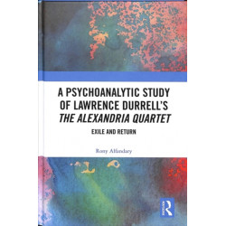 A Psychoanalytic Study of Lawrence Durrell’s The Alexandria Quartet: Exile and Return