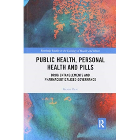 Public Health, Personal Health and Pills: Drug Entanglements and Pharmaceuticalised Governance