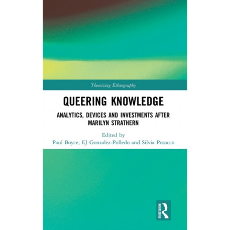 Queering Knowledge: Analytics, Devices, and Investments after Marilyn Strathern