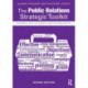 The Public Relations Strategic Toolkit: An Essential Guide to Successful Public Relations Practice