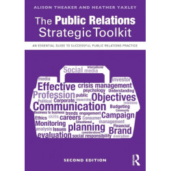 The Public Relations Strategic Toolkit: An Essential Guide to Successful Public Relations Practice