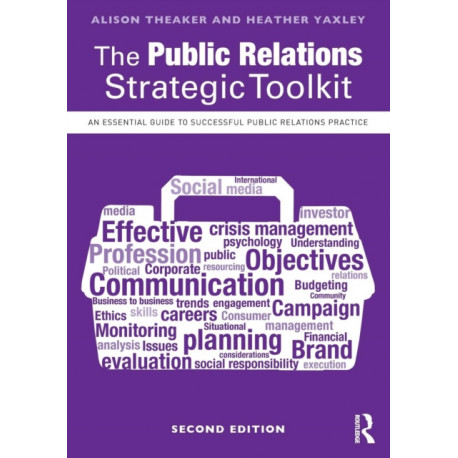 The Public Relations Strategic Toolkit: An Essential Guide to Successful Public Relations Practice