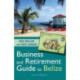Business and Retirement Guide to Belize: The Last Virgin Paradise