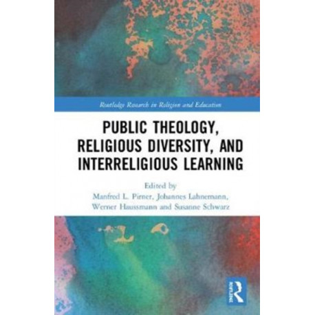 Public Theology, Religious Diversity, and Interreligious Learning: Contributing to the Common Good Through Religious Education
