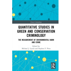 Quantitative Studies in Green and Conservation Criminology: The Measurement of Environmental Harm and Crime