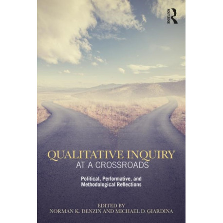 Qualitative Inquiry at a Crossroads: Political, Performative, and Methodological Reflections
